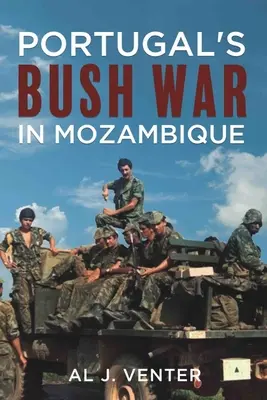 Războiul Bush al Portugaliei în Mozambic - Portugal's Bush War in Mozambique