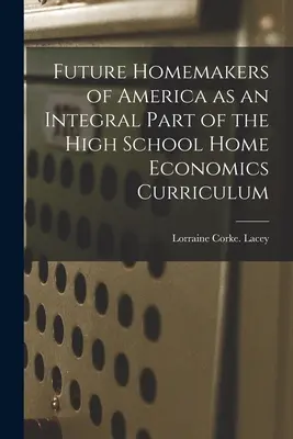 Viitoarele gospodine ale Americii ca parte integrantă a curriculumului de economie casnică din liceu - Future Homemakers of America as an Integral Part of the High School Home Economics Curriculum