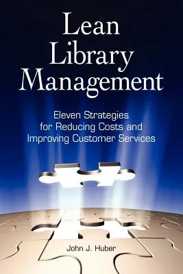 Lean Library Management: Unsprezece strategii pentru reducerea costurilor și îmbunătățirea serviciilor - Lean Library Management: Eleven Strategies for Reducing Costs and Improving Services