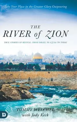 The River of Zion: Povești adevărate de trezire: De la Israel la Azusa și până astăzi - The River of Zion: True Stories of Revival: From Israel to Azusa to Today