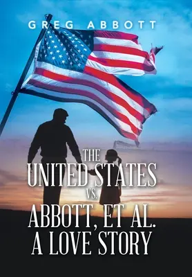 Statele Unite vs. Abbott, Et Al. o poveste de dragoste - The United States Vs. Abbott, Et Al. a Love Story