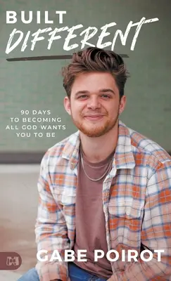 Construit diferit: 90 de zile pentru a deveni tot ceea ce Dumnezeu vrea ca tu să fii - Built Different: 90 Days to Becoming all God Wants You to Be