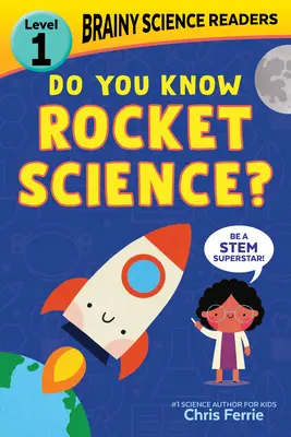 Brainy Science Readers: Cunoști știința rachetelor?: Level 1 Beginner Reader - Brainy Science Readers: Do You Know Rocket Science?: Level 1 Beginner Reader