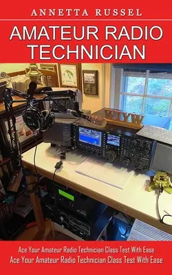 Tehnician radioamator: Trucuri pentru începători pentru a stăpâni elementele de bază ale radioamatorismului (Ace Your Amateur Radio Technician Class Test With Ease) - Amateur Radio Technician: Tricks for Beginners to Master Ham Radio Basics (Ace Your Amateur Radio Technician Class Test With Ease)