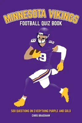 Minnesota Vikings Football Quiz Book: 500 de întrebări despre tot ce este violet și auriu - Minnesota Vikings Football Quiz Book: 500 Questions on Everything Purple and Gold