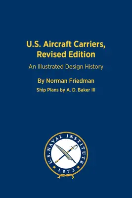 U.S. Aircraft Carriers, Ediție revizuită: O istorie ilustrată a designului - U.S. Aircraft Carriers, Revised Edition: An Illustrated Design History
