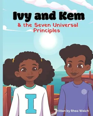 Ivy și Kem și cele șapte principii universale - Ivy and Kem and The Seven Universal Principles