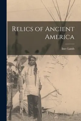 Relicve din America antică - Relics of Ancient America