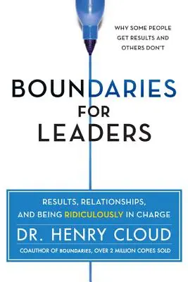 Limitele pentru lideri: Rezultate, relații și a fi ridicol de responsabil - Boundaries for Leaders: Results, Relationships, and Being Ridiculously in Charge