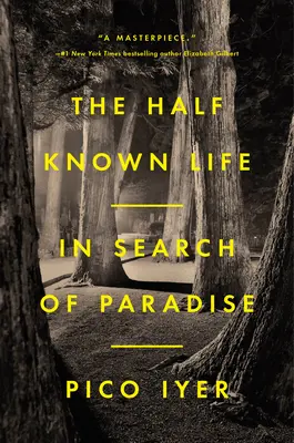 Viața pe jumătate cunoscută: În căutarea paradisului - The Half Known Life: In Search of Paradise