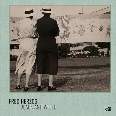 Fred Herzog: alb și negru - Fred Herzog: Black and White