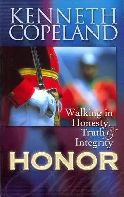 Onoare: Umblarea în onestitate, adevăr și integritate - Honor: Walking in Honesty, Truth & Integrity