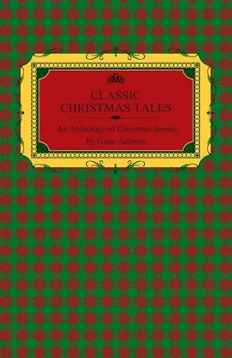 Povești clasice de Crăciun - O antologie de povești de Crăciun de mari autori, printre care Hans Christian Andersen, Leo Tolstoi, L. Frank Baum, Fiodor Dos - Classic Christmas Tales - An Anthology of Christmas Stories by Great Authors Including Hans Christian Andersen, Leo Tolstoy, L. Frank Baum, Fyodor Dos