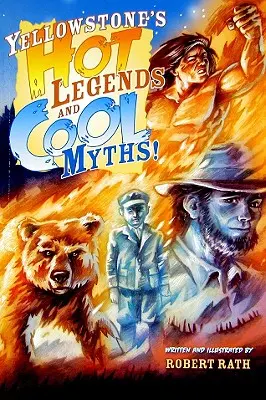 Legendele fierbinți și miturile reci din Yellowstone - Yellowstone's Hot Legends and Cool Myths