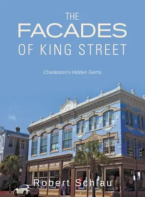 Fațadele de pe King Street: bijuteriile ascunse din Charleston - The Facades of King Street: Charleston's Hidden Gems