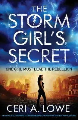 Secretul fetei din furtună: Un roman distopic YA absolut captivant, plin de mister și suspans - The Storm Girl's Secret: An Absolutely Gripping YA Dystopian Novel Packed with Mystery and Suspense