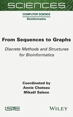 De la secvențe la grafice: Metode și structuri discrete pentru bioinformatică - From Sequences to Graphs: Discrete Methods and Structures for Bioinformatics