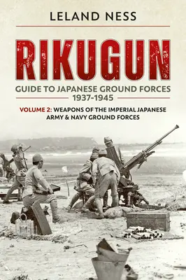 Rikugun: Volumul 2 - Arme ale forțelor terestre ale armatei și marinei imperiale japoneze - Rikugun: Volume 2 - Weapons of the Imperial Japanese Army & Navy Ground Forces