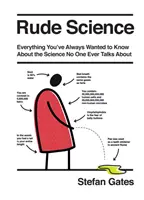 Rude Science: Tot ce vrei să știi despre știința despre care nimeni nu vorbește niciodată - Rude Science: Everything You Want to Know about the Science No One Ever Talks about