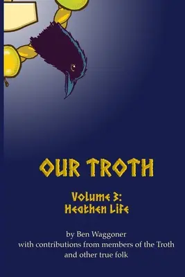 Trotuarul nostru: Viața păgână - Our Troth: Heathen Life