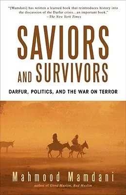 Salvatori și supraviețuitori: Darfur, politică și războiul împotriva terorii - Saviors and Survivors: Darfur, Politics, and the War on Terror