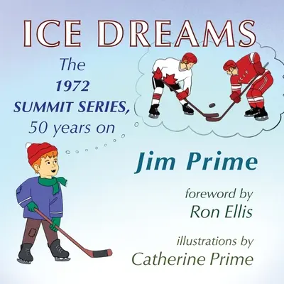 Ice Dreams: Seria Summit 1972, 50 de ani mai târziu - Ice Dreams: The 1972 Summit Series, 50 years on
