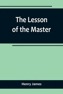Lecția maestrului (The Lesson of the Master) - The Lesson of the Master