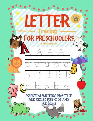 Letter Tracing for Preschoolers Ages 3-5 & Kindergarten (Urmărirea literelor pentru preșcolari de 3-5 ani și grădiniță): Practică și abilități esențiale de scriere pentru copii și copii mici - Letter Tracing for Preschoolers Ages 3-5 & Kindergarten: Essential Writing Practice and Skills for Kids and Toddlers