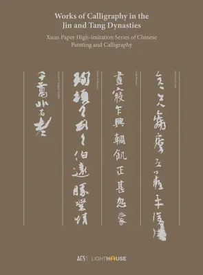 Lucrări de caligrafie în dinastiile Jin și Tang: Xuan Paper High-Imitation Series of Chinese Painting and Calligraphy - Works of Calligraphy in the Jin and Tang Dynasties: Xuan Paper High-Imitation Series of Chinese Painting and Calligraphy