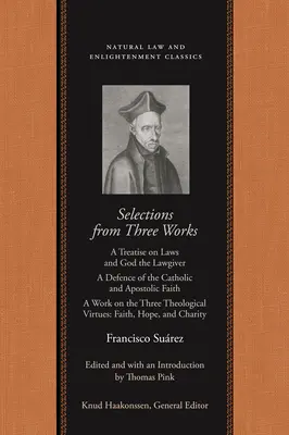 Selecții din trei lucrări: Un tratat despre legi și Dumnezeu legiuitorul; O apărare a credinței catolice și apostolice; O lucrare despre cele trei teologii - Selections from Three Works: A Treatise on Laws and God the Lawgiver; A Defence of the Catholic and Apostolic Faith; A Work on the Three Theologica