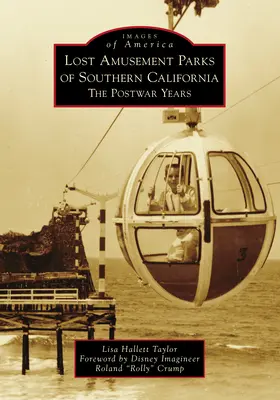 Parcuri de distracții pierdute din California de Sud: Anii postbelici - Lost Amusement Parks of Southern California: The Postwar Years