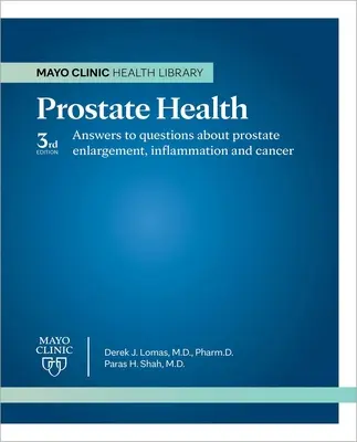 Clinica Mayo privind sănătatea prostatei ediția a 3-a - Mayo Clinic on Prostate Health 3rd Edition