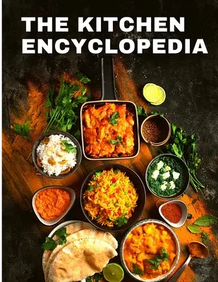 Enciclopedia de bucătărie: Rețete de bucate pentru bucătarii casnici - The Kitchen Encyclopedia: Recipes Cookbook for Home Cooks