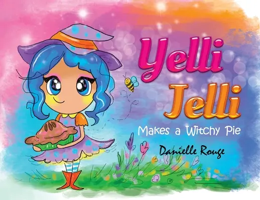 Yelli Jelli - Face o plăcintă vrăjită - Yelli Jelli - Makes a Witchy Pie