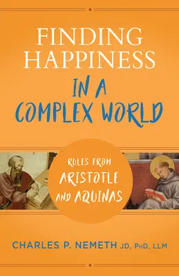 Găsirea fericirii într-o lume complexă: Reguli de la Aristotel și Aquino - Finding Happiness in a Complex World: Rules from Aristotle and Aquinas