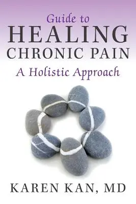 Ghid pentru vindecarea durerii cronice: o abordare holistică - Guide to Healing Chronic Pain: A Holistic Approach