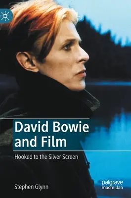David Bowie și filmul: Hooked to the Silver Screen - David Bowie and Film: Hooked to the Silver Screen