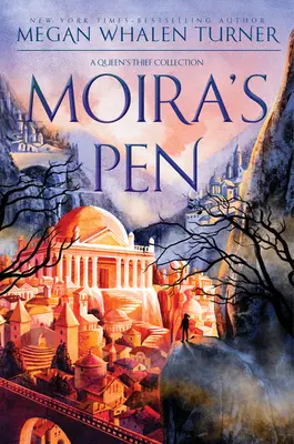 Stiloul lui Moira: Colecția Hoțul reginei - Moira's Pen: A Queen's Thief Collection