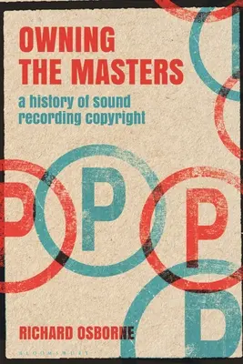 Stăpânirea maeștrilor: O istorie a drepturilor de autor asupra înregistrărilor sonore - Owning the Masters: A History of Sound Recording Copyright