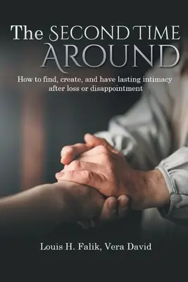 A doua oară: Cum să găsești, să creezi și să ai o intimitate durabilă după pierdere sau dezamăgire - The Second Time Around: How to find, create, and have lasting intimacy after loss or disappointment