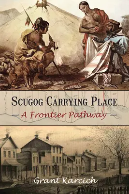 Scugog Carrying Place: O cale de frontieră - Scugog Carrying Place: A Frontier Pathway
