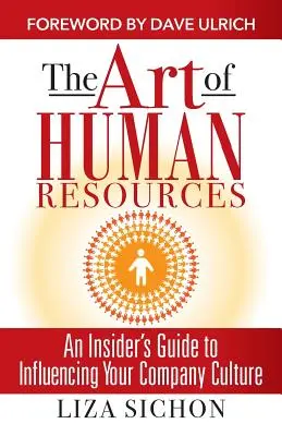 Arta resurselor umane: Ghidul unui cunoscător pentru a vă influența cultura - The Art of Human Resources: An Insider's Guide to Influencing Your Culture