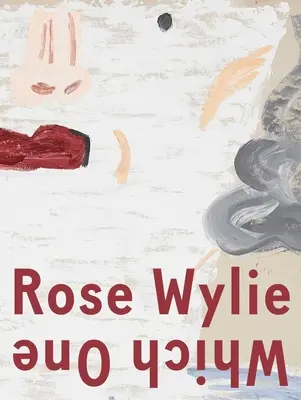 Rose Wylie: Care dintre ele - Rose Wylie: Which One