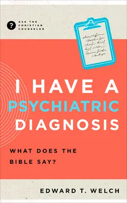 Am un diagnostic psihiatric: Ce spune Biblia? - I Have a Psychiatric Diagnosis: What Does the Bible Say?