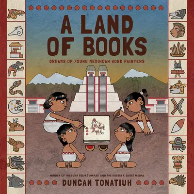 Un tărâm al cărților: Visele tinerilor pictori de cuvinte Mexihcah - A Land of Books: Dreams of Young Mexihcah Word Painters