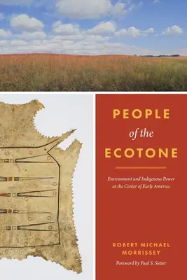 Oameni ai ecotonului: Mediu și putere indigenă în centrul Americii timpurii - People of the Ecotone: Environment and Indigenous Power at the Center of Early America