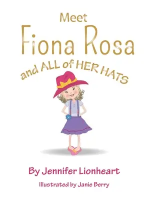 Faceți cunoștință cu Fiona Rosa: Și toate pălăriile ei - Meet Fiona Rosa: And All of Her Hats