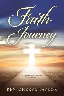 Călătoria credinței: Un devoțional pentru creștinii care trec peste cancer - Faith Journey: A Devotional for Christians Overcoming Cancer