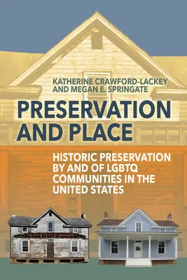 Conservare și loc: Conservarea istorică de către și a comunităților LGBTQ în Statele Unite - Preservation and Place: Historic Preservation by and of LGBTQ Communities in the United States