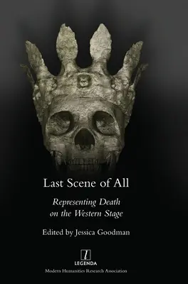 Ultima scenă din toate: Reprezentarea morții pe scena occidentală - Last Scene of All: Representing Death on the Western Stage